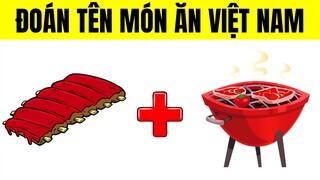 THỬ THÁCH : Đoán Tên MÓN ĂN VIỆT NAM  - Câu Đố Vui