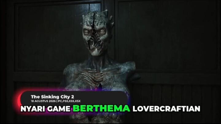 The Sinking City II Horor Lovecraftian Baru Tanpa Main Prequel!