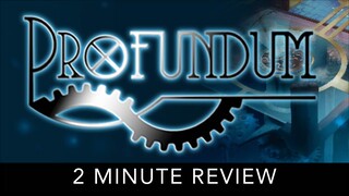 Profundum - 2 Minute Review