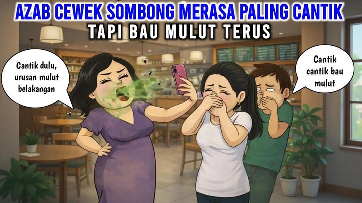 AZAB CEWEK SOMBONG MERASA PALING CANTIK, TAPI BAU MULUT  ANIMASI AZAB