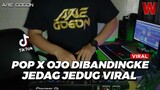DJ POP X OJO DIBANDINGKE DJ JEDAG JEDUG FULL BASS CAMPURAN TIK TOK VIRAL WILFEXBOR 2022 TERBARU