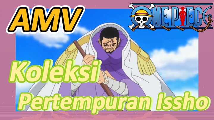 [One Piece] AMV | Koleksi Pertempuran Issho