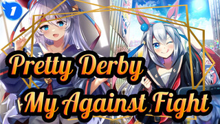 Pretty Derby
My Against Fight_1