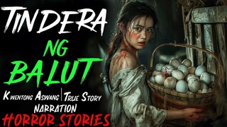 TINDERA NG BALUT _ Kwentong Aswang _ True Story