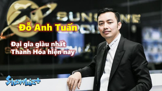 Tiểu sử Đỗ Anh Tuấn - Đại gia giàu nhất Thanh Hóa hiện nay