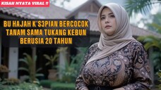 🔴KISAH CINTA BU HAJAH DENGAN PEMUDA BERUSIA 20 TAHUN❓
