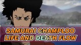 Samurai Champloo|【AMV】Life and death flow（New Uploader）