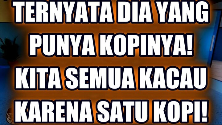 🤯 TERNYATA DIA YANG PUNYA KOPINYA! KITA SEMUA KACAU KARENA SATU KOPI!