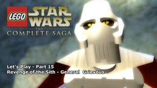 Let's Play #15 - Episode Three: General Grievous - LEGO Star Wars: The Complete Saga