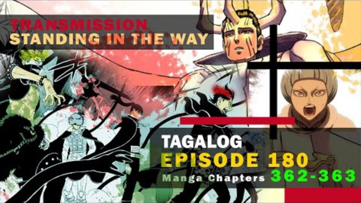 Black Clover Episode 180 Tagalog Chapter 362-363 | Transmission | Standing in The Way