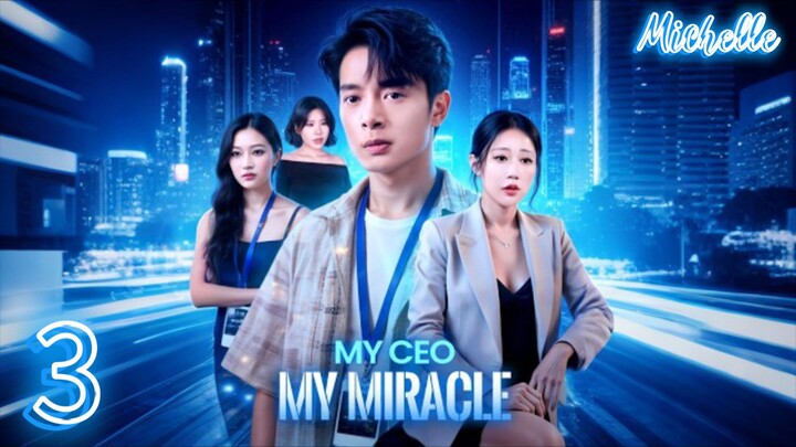 EPISODE 3 My CEO My Miracle