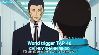 World trigger TẬP 46-CHỈ HUY NHÁNH RINDO