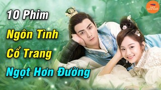 Top 10 Phim Ngôn Tình Cổ Trang Trung Quốc Siêu Lãng Mạn Hay Nhất Mọi Thời Đại | Mọt Hoa Ngữ