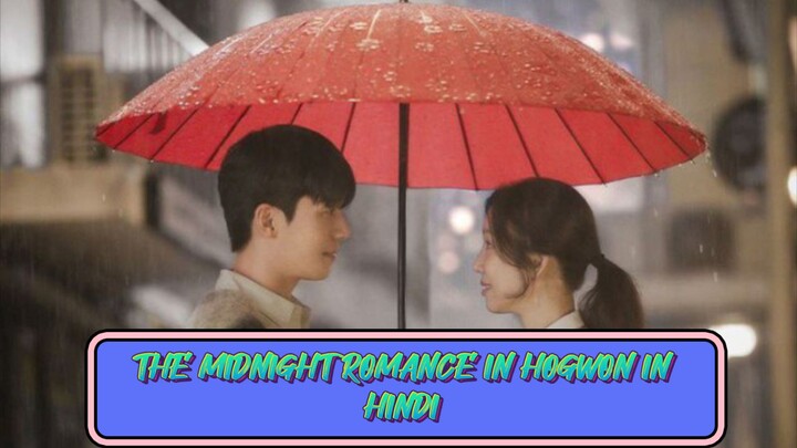 THE MIDNIGHT ROMANCE IN HOGWON SO1 EP 9 TO 16  FULL KOREAN DRAMA IN HINDI