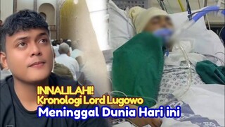 INNALILAHI! Kronologi Detik-detik Sebelum Lord Lugowo M3n1n99al Dunia