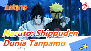 [Naruto: Shippuden / Epik] Dunia Tanpamu Serasa Neraka Bagiku_3