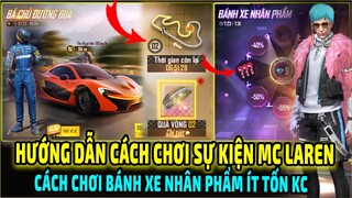 Hướng Dẫn Chi Tiết Cách Chơi Sự Kiện Bá Chủ Đường Đua MC Laren || Chơi Bánh Xe Nhân Phẩm | Free Fire