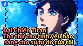 Đại Chiến Titan| Tha thứ cho tình yêu hào sảng cho sự tự do của tôi_1