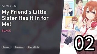 EP 02 Tomodachi no Imouto ga Ore nidake Uzai! | My Friend's Little Sister Has It In For Me! REUPLOAD