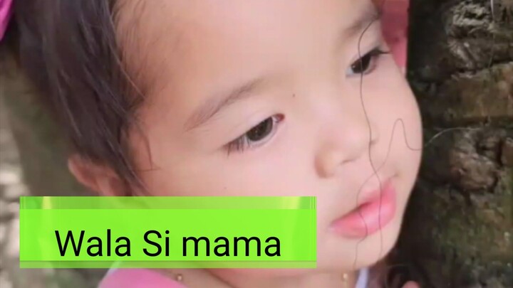 Wala Si mama