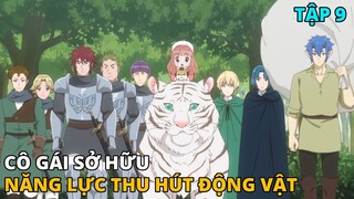 Cô Gái Chuyển Sinh Với Năng Lực Thu Hút Động Vật | Fluffy Paradise - Tập 9 | REVIEW PHIM ANIME HAY