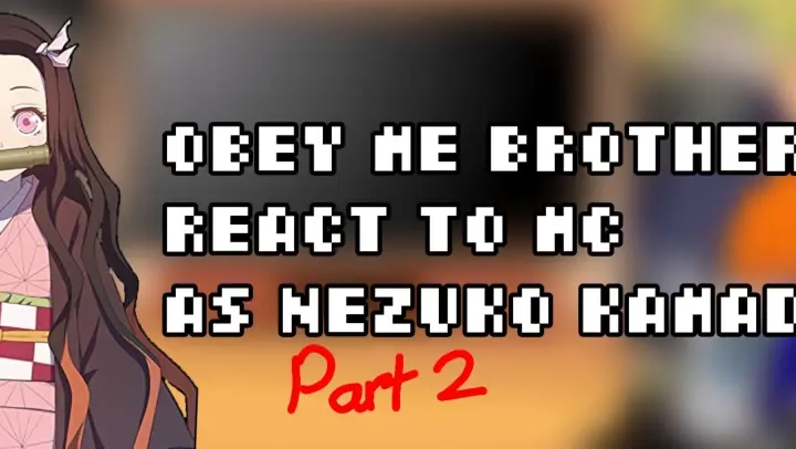 || obey me brothers react to mc as... || Nezuko Kamado || Part two ||