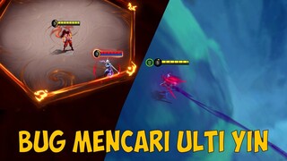 BUG MENCARI ULTI YIN!!!