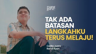 CARI ILMU DENGAN BANYAK CARA SAMPAI JADI JUARA! | Cerita Juara Randi Ryan