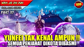 YUNFEI MENGAMUK !! MENGHABISI SEMUA PENJAHAT DI KOTA - Alur Cerita Donghua #WJZZ PART 117