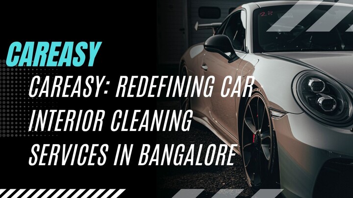 Careasy Redefining Car Interior Cleaning Services in Bangalore