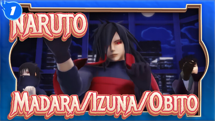 [NARUTO MMD] Madara/Izuna/Obito Gentleman_1