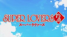 SUPER LOVERS OVA 2 (ENGSUB)