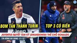 TIN BÓNG ĐÁ 17/12| Juventus quyết ký Lewandowski thay Ronaldo, Liver thăng hoa,Chelsea tự “tách top”