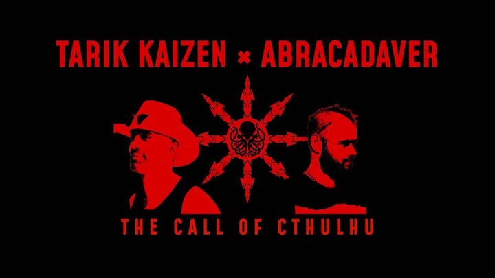 Tarik Kaizen × Abracadaver - The Call of Cthulhu