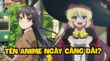 Tại Sao Tiêu Đề Anime Càng Ngày Càng Dài ???