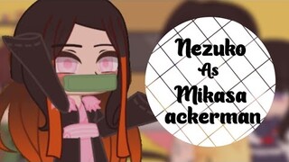 Nezuko as Mikasa ackerman // Gacha club // Reaction // Demon slayer //Attack on titan //