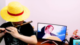 [Music]Play the theme song of <One Piece> on the flute: <Luffy Moukou>
