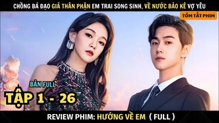 Review Phim Hướng Về Em | Full Tập 1 - 26 | Tóm Tắt Phim All of Her | Tổng Tài Về Nước Bảo Vệ Vợ Yêu