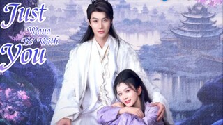 Just Wana Be With You - [Ep 08 2025] 🇨🇳