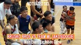 BRUSKO BROS VS TEAM ML(AKOSIDOGIE) - EXCIBITION GAME MOTIVATED 3x3 BASKETBALL