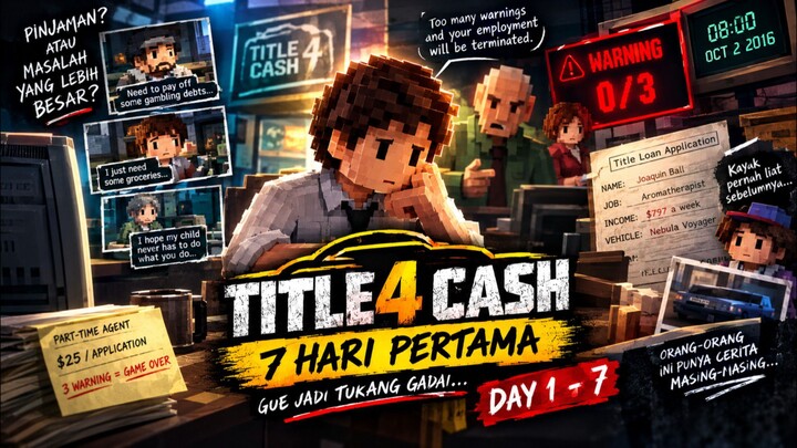 7 HARI PERTAMA JADI TUKANG GADAI… DAN GUE MULAI MENYE......😨 | TITLE 4 CASH