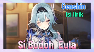 [Genshin, Isi lirik] “Si Bodoh”