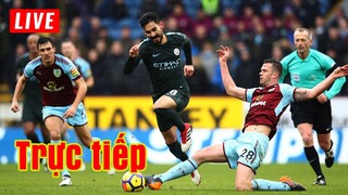 🔴 Trực tiếp Burnley vs Man City | Vòng 31 Premier League