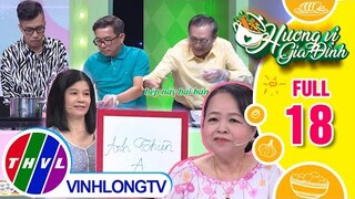 Hương vị gia đình -Tập 18: Đội cô Phạm Thị Lịch-chú Nguyễn Văn Hoa VS Đội chị Ngọc Mỹ-anh Công Thiện