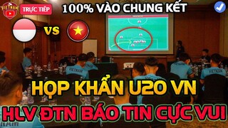 🔴U20 Họp Khẩn Trước Giờ Đấu U20 Indonesia: HLV Đinh Thế Nam Báo Tin Cực Vui