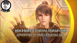 REKOMENDASI DONGHUA DENGAN GENRE ADVENTURE, ACTION & MARTIAL ART🔥