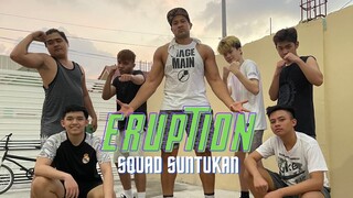 ERUPTION SQUAD SUNTUKAN! | Eric Tai