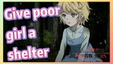 Give poor girl a shelter