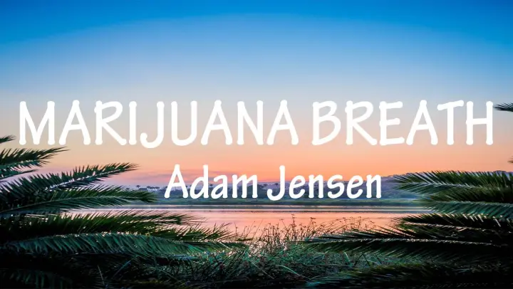 Marijuana Breath - Adam Jensen (Lyrics)