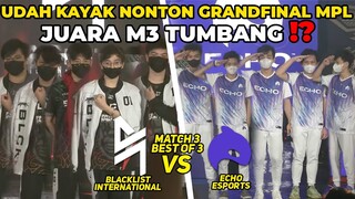 TERLALU GILA INI COK ‼️ SUMPAH INI DAH KAYAK NONTON GRANDFINAL COK - MPL PH BLACKLIST VS ECHO GAME 3